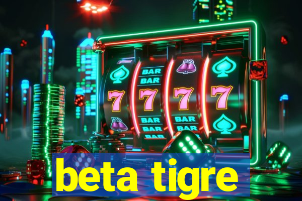 beta tigre